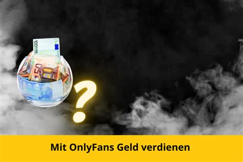 als mann bei onlyfans geld verdienen|OnlyFans Verdienst: So kannst Du mit der Plattform。